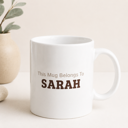 This Mug Belongs To Personalised Mug